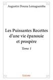 Douna lemaguemba augustin  lem Augustin - Les puissantes recettes d'une vie épanouie et pros 1 : Les puissantes recettes d'une vie épanouie et prospère.