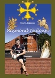Marc Avérous - Raymond toulouse – 2 : Raymond toulouse – - L'Essor.