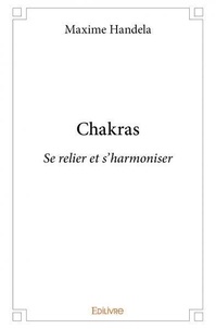 Maxime Handela - Chakras - Se relier et s'harmoniser.