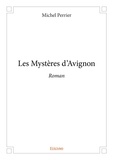 Michel Perrier - Les mystères d'avignon - Roman.
