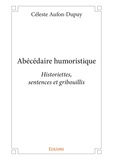 Céleste Aufon-Dupuy - Abécédaire humoristique - Historiettes, sentences et gribouillis.