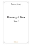 Volpe Laurent - Hommage a dieu -tome i.