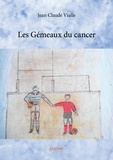 Jean-Claude Vialle - Les gémeaux du cancer.