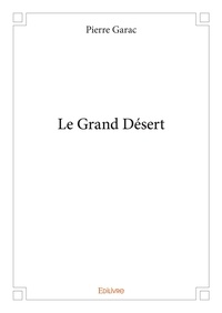 Pierre Garac - Le grand désert.