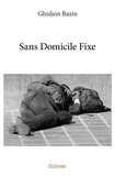 Ghislain Bazin - Sans domicile fixe.