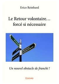 Erico Reinhard - Le retour volontaire... forcé si nécessaire - Un nouvel obstacle de franchi !.
