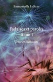 Emmanuelle Leblanc - Fadaises et paroles 1 : Fadaises et paroles - Terre et humanité.