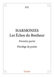 Efl Efl - Harmoniesles échos du bonheur - Première partie – Florilège de poésie.