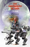  Orion - Les Chroniques de Gaïa Tome 1 : Premices.