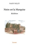Nady Nelzy - Noire est la marquise - réédition.