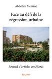 Abdellah Meziane - Face au défi de la régression urbaine - Recueil d'articles améliorés.