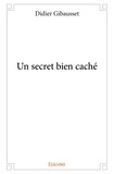 Didier Gibausset - Un secret bien caché.