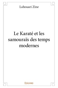 Lahouari Zine - Le karaté et les samouraïs des temps modernes.