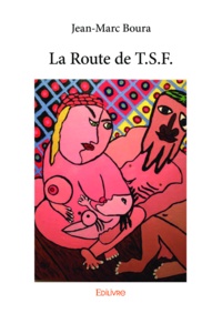 Jean-Marc Boura - La route de T.S.F..