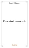 Louis Dallenne - Combats de démocratie.