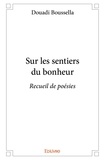 Douadi Boussella - Sur les sentiers du bonheur - Recueil de poésies.