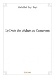 Bayi abdullah Bayi - Le droit des déchets au cameroun.