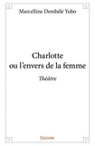 Dembélé yobo marcelline  yobo Marcelline - Charlotte ou l’envers de la femme - Théâtre.