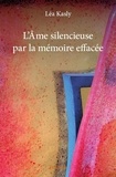 Léa Kasly - L'âme silencieuse par la mémoire effacée.