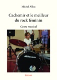 Michel Allou - Cachemir et le meilleur du rock féminin - Genre musical.