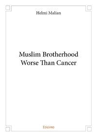 Helmi Malian - Muslim brotherhood worse than cancer.