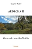 Thierry Balloy - Ardecha 2 : Ardecha ii - Mes secondes nouvelles d'Ardèche.