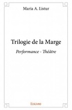 Maria A Listur - Trilogie de la marge - Performance - Théâtre.