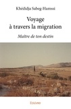 Khédidja Sabeg-hamssi - Voyage à travers la migration - Maître de ton destin.