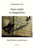 Abdelmalek Dairi - Entre réalité et imagination - Neuf histoires mystérieuses.