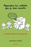 Jean-Pierre Lecoffre - Approchez les enfants que je vous raconte - Les Belles Histoires de papy Jipé.