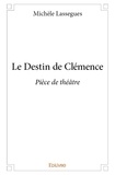 Michèle Lassègues - Le destin de clémence - Pièce de théâtre.