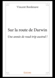 Vincent Bordenave - Sur la route de Darwin.