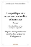 Jean jacques rousseau Yené - Géopolitique des ressources naturelles et humaines 2 : Géopolitique des ressources naturelles et humaines - Enquête sur la gouvernance minière dans les pays en développement.