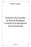 Didier Guigou - Souvenirs de tournées au bois de boulogne ou partir à la découverte des transsexuels.