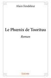 Alain Fendeleur - Le phœnix de toorituu - Roman.