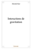 Michel Ker - Interactions de gravitation.