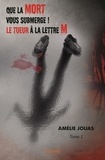 Amélie Jouas - Que la mort vous submerge ! Le tueur à la lettre M 1 : Que la mort vous submerge ! le tueur à la lettre « m ».