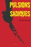 Sylvain Duwald - Pulsions sadiques.