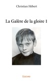 Christian Hébert - La galère de la gloire 1 : La galère de la gloire 1.