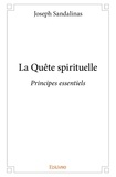 Joseph Sandalinas - La quête spirituelle - Principes essentiels.