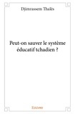 Thales Djimrassem - Peut on sauver le système éducatif tchadien ?.