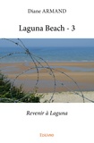 Diane Armand - Laguna beach Tome 3 : Revenir à Laguna.