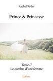 Rachel Ryder - Prince &amp; princesse 2 : Prince & princesse - Le combat d'une femme.
