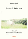 Rachel Ryder - Prince &amp; princesse 2 : Prince & princesse - Le combat d'une femme.