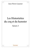 Jean-Pierre Lauener - Les historiettes du coq et du hamster 3 : Les historiettes du coq et du hamster - saison 3 - Saison 3.