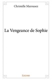 Christelle Marousez - La vengeance de sophie.