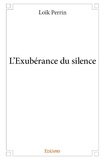 Loïk Perrin - L'exubérance du silence.