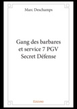 Marc Deschamps - Gang des barbares et service 7 PGV, secret défense.