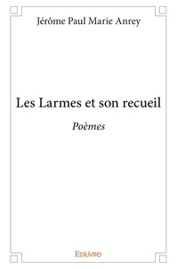 Marie anrey jérôme Paul - Les larmes et son recueil - Poèmes.