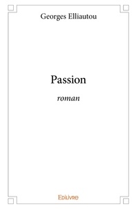 Georges Elliautou - Passion - roman.
